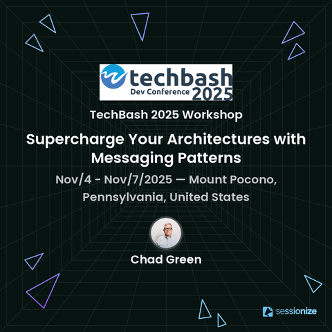Session card for Chad Green's TechBash 2025 workshop, Supercharge your architectures with messaging patterns. It's happening November 4th at the Kalahari Resort in the Poconos.