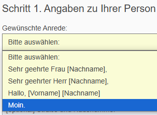 Screenshot einer Combobox zur Auswahl der Anrede einer Person. Die Optionen sind:
1.: Sehr geehrte Frau [Nachname],
2.: Sehr geehrter Herr [Nachname],
3.: Hallo, [Vorname] [Nachname]
4.: Moin.