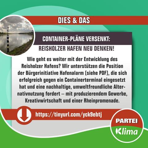 Zu sehen ist in der linken oberen Ecke eine verkleinerte Version des Fotos vom Reisholzer Hafen. In der Mitte steht in einem abgerundeten Kasten:Container-Pläne versenkt: Reisholzer Hafen neu denken!

Wie geht es weiter mit der Entwicklung des Reisholzer Hafens? Wir unterstützen die Position der Bürgerinitiative Hafenalarm (siehe PDF), die sich erfolgreich gegen Containerterminal eingesetzt hat und eine nachhaltige, umweltfreundliche Alternativnutzung fordert - mit produzierenden Gewerbe, Kreativwirtschaft und einer Rheinpromenade.