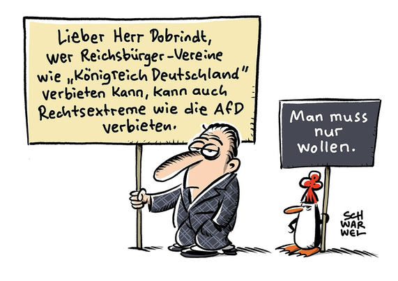El Depressivo hält ein Schild: „Lieber Herr Dobrindt, wer Reichsbürger-Vereine wie „Königreich Deutschland" verbieten kann, kann auch Rechtsextreme wie die AfD verbieten.“ Pinkel der Pinguin hält ein zweites Schild: „Man muss nur wollen.“ (Credit: SCHWARWEL)