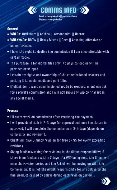 Rules of commission:
Will draw: OC/Fanart || Anthro || Kemonomimi || Horror.
Will not draw: NSFW || Heavy Mecha || Gore || Anything offensive or uncomfortable.
The purchase is for digital files only. No physical copies will be provided or shipped.
I'll start work on commission after receiving the payment.
I will provide sketch in 2-3 days for approval and once the sketch is approved, I will complete the commission in 3-5 days (depends on complexity and revision).
Client will have 5 minor revision for free.