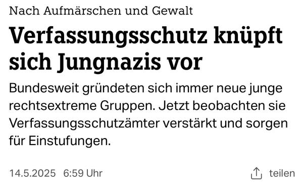 Nach Aufmärschen und Gewalt
Verfassungsschutz knüpft
sich Jungnazis vor Bundesweit gründeten sich immer neue junge
rechtsextreme Gruppen. Jetzt beobachten sie Verfassungsschutzämter verstärkt und sorgenfür Einstufungen.
14.5.2025 6:59 Uhr