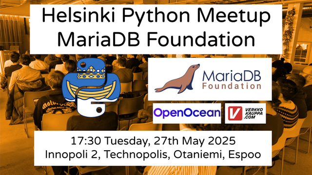 Helsinki Python Meetup
MariaDB Foundation
17:30 Tuesday, 27th March 2025
Innopoli 2, Technopolis, Otaniemi, Espoo