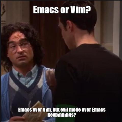 Scene from the Big Bang Theory where Leonard meets Sheldon for the first time. In the show, Sheldon asks "Captain Kirk or Captain Picard?" To which Leonard replies "original series over TNG but Picard over Kirk".
My version is "Emacs or Vim?"
"Emacs over Vim, but Evil mode over Emacs Key bindings"