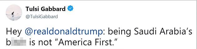 Tweet from @TulsiGabbard AccT :  Hey @realdonaldtrump: being Saudi Arabia’s bit h is not "America First.”