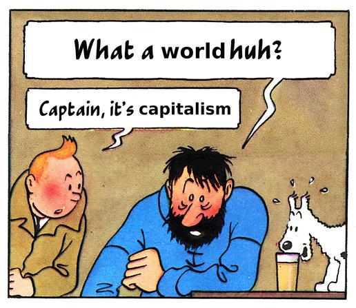 Abwandlung des Memes »What a week huh?« mit Charakteren aus dem Comic Tim und Struppi. In dieser Version fragt Kapitän Haddock: What a week huh? Tim antwortet: Captain, it’s capitalism