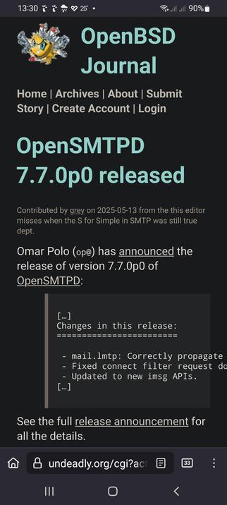 The image shows a screenshot of a mobile device displaying a news article from the OpenBSD Journal. The article is titled "OpenSMTPD 7.7.0p0 released" and is contributed by grey on 2025-05-13. The article mentions that Omar Polo (op[@]) has announced the release of version 7.7.0p0 of OpenSMTPD. The changes in this release include fixing issues with mail.lmtp, correcting connect filter request, and updating to new imsg APIs. The article also includes a link to the full release announcement for more details. The website's URL is undeadly.org/cgi?act, and the battery level is at 90%. The time displayed is 13:30, and the temperature is 25 degrees.