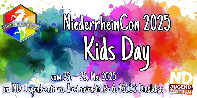 Auf bunten Fabrspritzern, die wie Tinte verlaufen, steht Text: NiederrheinCon 2025, Kids Day, vom 23. bis 25. Mai 2025, Beethovenstraße 6, 46535 Dinslaken. Links oben ist das Logo der NiederrheinCon, bestehend aus einem stilisiertes Pferd, das aufrecht innerhalb eines Sechsecks steht, das mit verschiedenen Farben gefüllt ist, ähnlich wie ein Farbrad. Darauf steht der Name der Covention in goldenen Buchstaben. Rechts unten befindet sich das Logo des ND Jugendzentrums. Es besteht aus einem gelben Hintergrund, auf dem groß die Buchstaben ND stehen. Darunter, unterlegt mit anderen Farben (rot und orange) steht Jugend und Zentrum.
