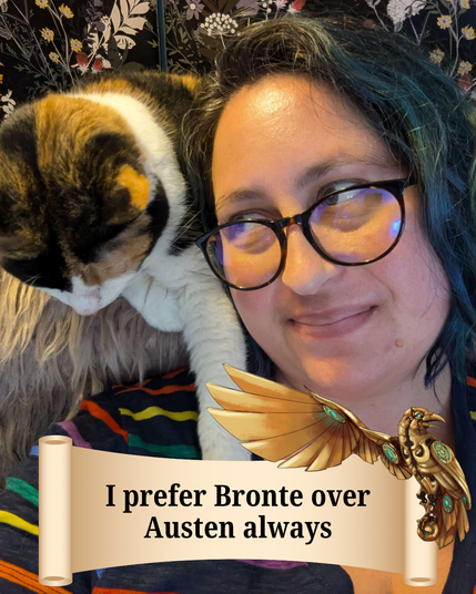 The picture is of a woman with blue hair and glasses with a cat on her shoulder. On the bottom of the image, there is a tan scroll with a golden raven on the top right corner of it. The text reads, “I prefer Bronte over Austen always.”
