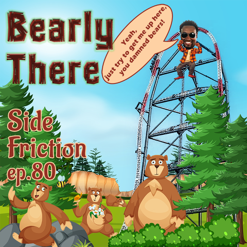An image of cartoon bears in the woods with the Top Thrill tower in the background. Airtime Myke has climbed the tower and is taunting the bears below. Text overlay says "Bearly There" and "Side Friction Episode 80"