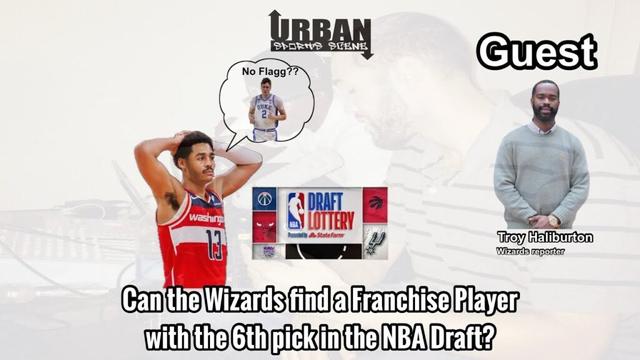 Can the Washington Wizards Get a Franchise Player with the 6th Pick??