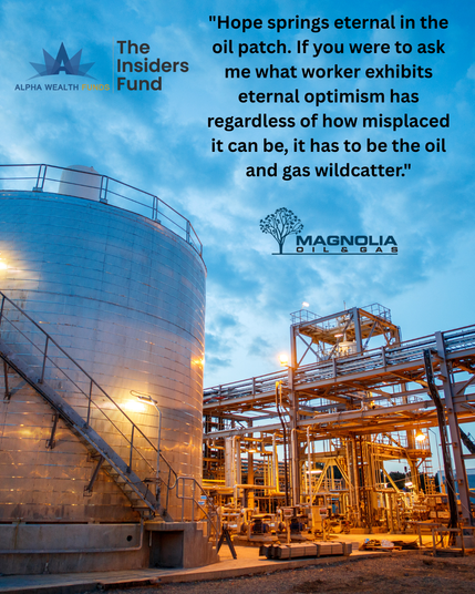 oil refinery, magnolia oil and gas logo, the insiders fund logo, and quote: "Hope springs eternal in the oil patch. If you were to ask me what worker exhibits eternal optimism has regardless of how misplaced it can be, it has to be the oil and gas wildcatter."