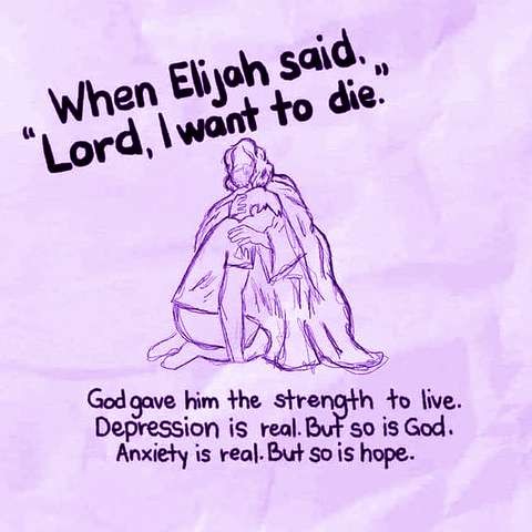 When Elijah said, "Lord, I want to die"

God gave him the strength to live. 
Depression is real. But so is God.
Anxiety is real. But so is hope.

Background is in shades of light purple and white; there is a simple drawing in just purple lines in the middle of the graphic between the text of a young man on his knees, sitting on his heels; his head is on the shoulder of someone whose face is unclear, wearing long robes, with his arms around the man.