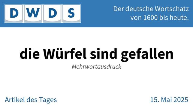 die Würfel sind gefallen | Mehrwortausdruck