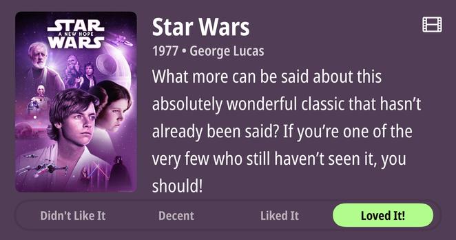 Movie poster for Star Wars: A New Hope (1977) directed by George Lucas. The poster has a purple background featuring character portraits including a young Luke Skywalker, Princess Leia, Obi-Wan Kenobi, Chewbacca, Han Solo, C-3PO, R2-D2, and Darth Vader. The Death Star appears in the background with X-wing fighters. A review reads "What more can be said about this absolutely wonderful classic that hasn't already been said? If you're one of the very few who still haven't seen it, you should!" At the bottom are rating buttons: "Didn't Like It," "Decent," "Liked It," and "Loved It!" with "Loved It!" highlighted in green.