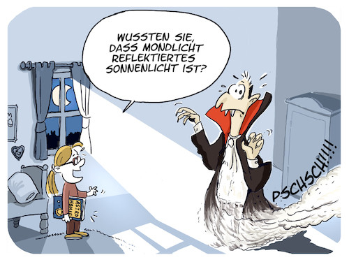 Der Cartoon zeigt ein männliches Vampir im Zimmer eines kleinen Mädchens. Das Mädchen steht unter dem Fenster, in dem der Mond zu sehen ist. Der durch das Fenster tretende Lichtkegel trifft den Unterkörper des Vampirs, der sich mit "PSCHSCH" auflöst. Text der Sprechblase: "Wussten Sie, dass Mondlicht reflektiertes Sonnenlicht ist?"  
Bildquelle: https://www.toonpool.com/user/37296/files/vampire_im_mondlicht_4218665.jpg
