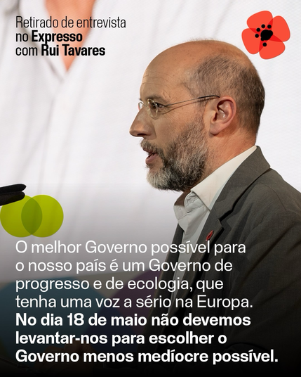 Fotografia de Rui Tavares a falar ao microfone, durante um comício, com expressão determinada. Texto sobreposto da entrevista ao Expresso diz: "O melhor Governo possível para o nosso país é um Governo de progresso e de ecologia, que tenha uma voz a sério na Europa. No dia 18 de maio não devemos levantar-nos para escolher o Governo menos medíocre possível." Logótipo do LIVRE no canto superior direito.