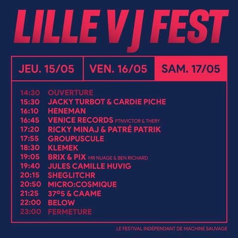 Samedi 17/05

14:00 Ouverture

15:30 Jacky Turbot & Cardie Piche

16:10 Heneman

16:45 Venice Records (Ptnvictor & Thery)

17:20 Ricky Minaj & Patré Patrik

17:55 Groupuscule

18:30 Klemek

19:05 Brix & Pix (Mr Nuage, Ben Richard & Murmur)

19:40 Jules Camille Huvig

20;15 sheglitchr

20:50 MICRO:COSMIQUE

21:25 37º5 & Caame

22:00 beLow

23: 00 Fermeture