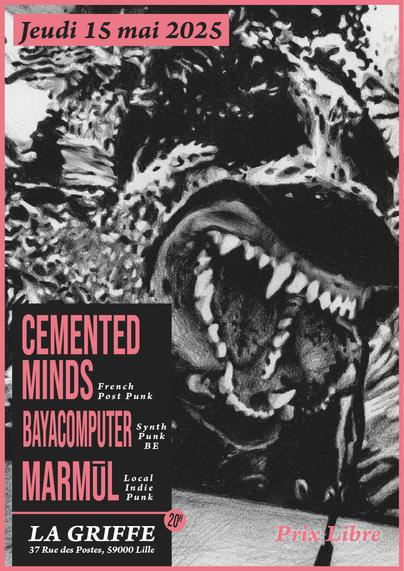 Cemented Minds + Bayacomputer + Marmūl @ La Griffe Lille 15.05.2025