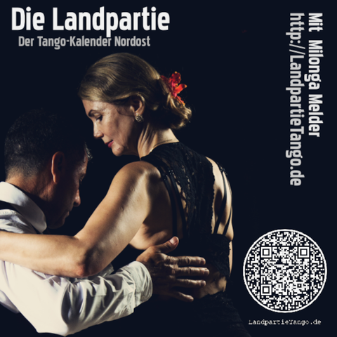 Ein Flyer auf dem ein tanzendes Paar vor schwarzem Hintergrund in Tangohaltung abgebildet ist.
Der Text
Die Landpartie, der Tangokalender Nordost.
Mit Milonga Melder.
Http://landpartie-tango.de