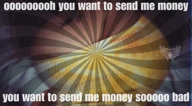 photo of my (white afab creator) chest in a yellow tie dye top with a hypnosis meme superimposed on top and white text reading: "ooooooooh you want to send me money. you want to send me money soooooo bad"