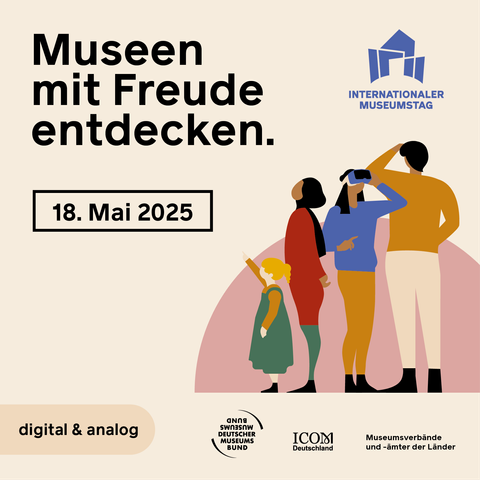 Sharepic zum internationalen Museumstag am 18. Mai 2025.

Museen mit Freud entdecken.

Ein hellroter Halbkreis setzt sich vom hellem Hintergrund ab. Vor diesem stehen vier schemenhaft gezeichnete Personen. Zwei Frauen, ein Mann und ein Kind sie alle schauen in unterschiedliche Richtungen, aber alle wirken staunend und interessiert. Eine Frau trägt eine VR-Brille.
Es folgen der Hinweis "digital und analog" sowie die Logos vom Deutschen Museumsbund, der ICOM und das der Museumsverbände- und Ämter der Länder.