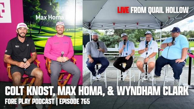 Colt Knost, Max Homa, & Wyndham Clark - FORE PLAY EPISODE 765