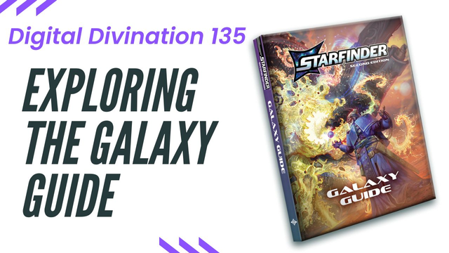 Digital Divination 135 – Exploring the Galaxy Guide