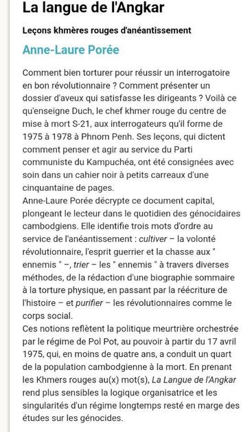 La langue de l'Angkar
Leçons khmères rouges d'anéantissement

Anne-Laure Porée

Comment bien torturer pour réussir un interrogatoire en bon révolutionnaire ? Comment présenter un dossier d'aveux qui satisfasse les dirigeants ? Voilà ce qu'enseigne Duch, le chef khmer rouge du centre de mise à mort S-21, aux interrogateurs qu'il forme de 1975 à 1978 à Phnom Penh. Ses leçons, qui dictent comment penser et agir au service du Parti communiste du Kampuchéa, ont été consignées avec soin dans un cahier noir à petits carreaux d'une cinquantaine de pages.
Anne-Laure Porée décrypte ce document capital, plongeant le lecteur dans le quotidien des génocidaires cambodgiens. Elle identifie trois mots d'ordre au service de l'anéantissement : cultiver – la volonté révolutionnaire, l'esprit guerrier et la chasse aux " ennemis " –, trier – les " ennemis " à travers diverses méthodes, de la rédaction d'une biographie sommaire à la torture physique, en passant par la réécriture de l'histoire – et purifier – les révolutionnaires comme le corps social.
Ces notions reflètent la politique meurtrière orchestrée par le régime de Pol Pot, au pouvoir à partir du 17 avril 1975, qui, en moins de quatre ans, a conduit un quart de la population cambodgienne à la mort. En prenant les Khmers rouges au(x) mot(s), La Langue de l'Angkar rend plus sensibles la logique organisatrice et les singularités d'un régime longtemps resté en marge des études sur les génocides.
(Texte de la 4ème de couverture)