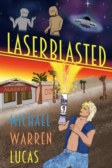 cover for Laserblasted by Michael Warren Lucas. UFOs, aliens, and a mullet dude with a laser cannon