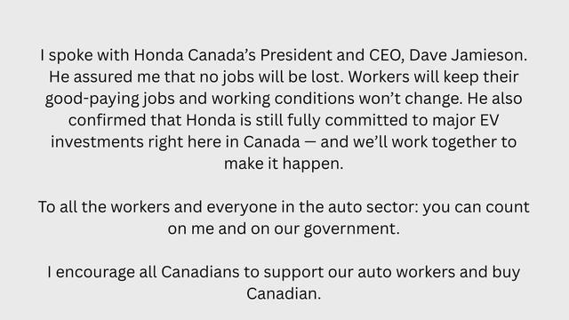 Federal Industry Minister Anita Anand said earlier she had been assured by Honda there were no changes happening. She later said she'd met Tuesday with the head of Honda Canada, who she said confirmed the automaker is committed to its Canadian operations.Apr 15, 2025