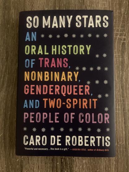 Cover of “So many stars: an oral history of trans non-binary genderqueer two spirit people of color” by Caro de Robertis