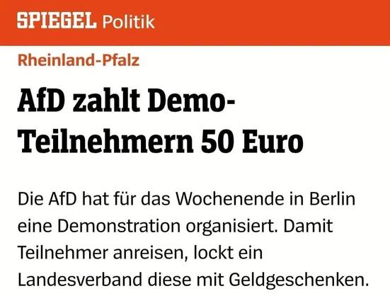 Photo einer Schlagzeile:
SPIEGEL Politik
Rheinland-Pfalz

AfD zahlt Demo-Teilnehmern 50 Euro

Die AfD hat für das Wochenende in Berlin eine Demonstration organisiert. Damit Teilnehmer anreisen, lockt ein Landesverband diese mit Geldgeschenken