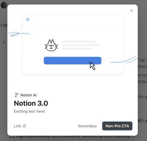 A screenshot of a modal popup in Notion, with the title "notion 3.0", which isn't released yet, and the sub-title "Exciting text here", and then 3 useless buttons leading nowhere, with the texts "Link", "Secondary" and "Non-Pro CTA"
