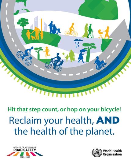 People walking, cycling, and using wheelchairs on a safa road. Text reads: “Hit that step count, or hop on your bicycle! Reclaim your health, and the health of the planet.”