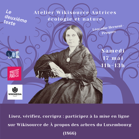 Portrait en noir et blanc de Léocadie Hersent-Penquer, sous-titré « Lisez, vérifiez, corrigez : participez à la mise en ligne sur Wikisource de À propos des arbres du Luxembourg (1866) », avec les logos des associations et partenaires et la date et heure de l’atelier.
