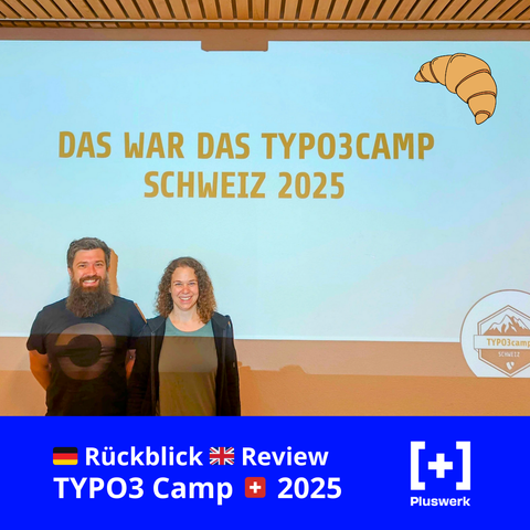 Zwei lächelnde Personen stehen vor einer Präsentationsfolie mit der Aufschrift „Das war das TYPO3camp Schweiz 2025“. Darüber ein Croissant-Emoji. Im unteren Bildbereich steht: „Rückblick / Review TYPO3 Camp 2025“ mit +Pluswerk-Logo.