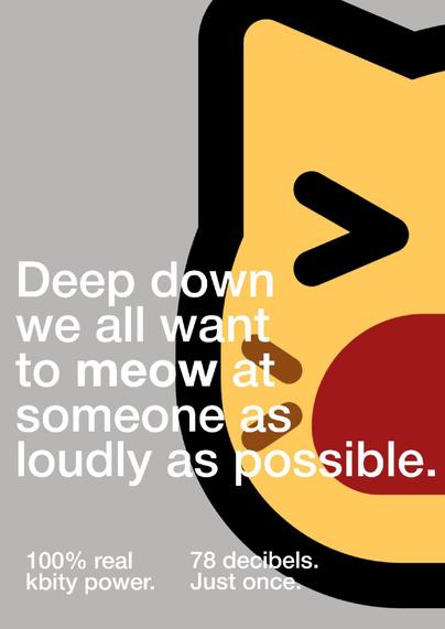 Screaming neocat.
Deep down we all want to meow at someone as loudly as possible.
100% real kbity poser.
78 decibels. Just once.