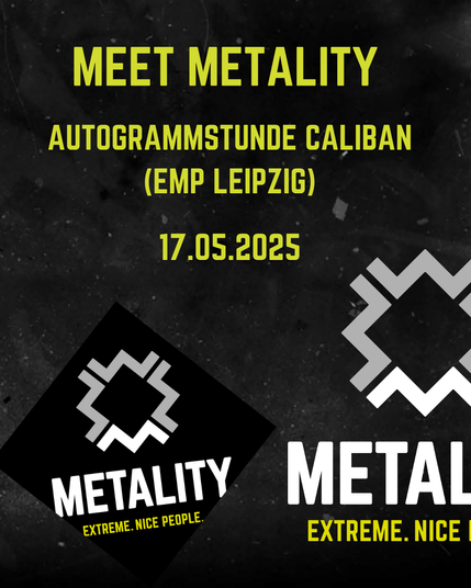 Grafik mit Text: Meet Metality. Autogrammstunde Caliban (EMP Store Leipzig) 17.05.2025