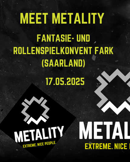 Grafik mit Text: Meet Metality. Fantasie- und Rollenspielkonvent (FaRK, Saarland). 17.05.2025