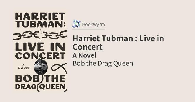 Bob the Drag Queen: Harriet Tubman : Live in Concert (2025, Gallery Books)