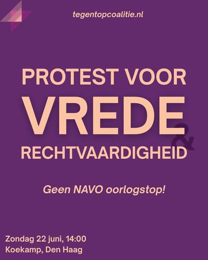 tegentopcoalitie.nl

PROTEST VOOR VREDE & RECHTVAARDIGHEID

Geen NAVO oorlogstop!

Zondag 22 juni, 14:00
Koekamp, Den Haag