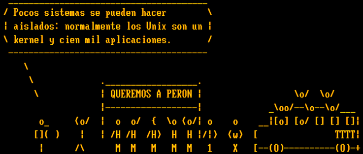 Un arte ASCII de una manifestación obrera con una pancarta que dice queremos a Peron, un trolley con obreros saludando, y un gordo con un bombo que dice: "Pocos sistemas se pueden hacer aislados: normalmente los Unix son un kernel y cien mil aplicaciones".