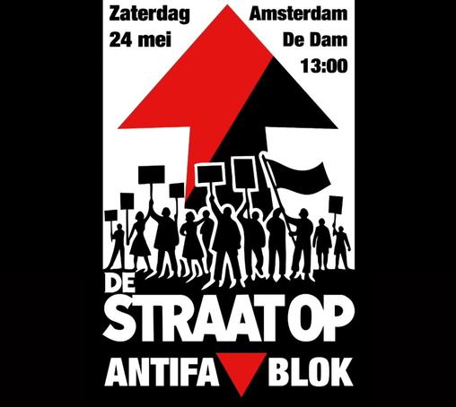 Zaterdag 24 mei
Amsterdam De Dam 13:00

DE STRAAT OP
ANTIFA BLOK