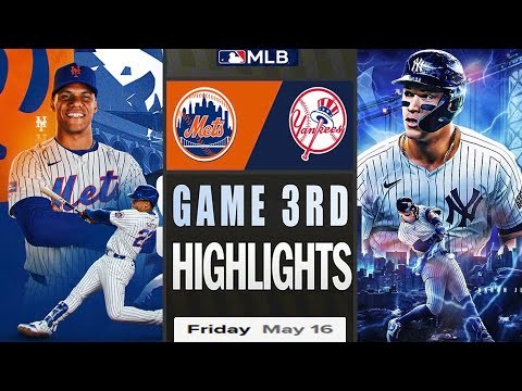 ニューヨークヤンキースvsニューヨークメッツゲーム3番目のハイライト5月16,2025 MLBシーズン2025