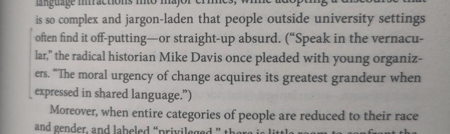 “Speak in the vernacular” the radical historian Mike Davis once pleaded with young organiz- ers. “The moral urgency of change acquires its greatest grandeur, when expressed in a shared language"