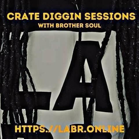 Crate Digging Sessions with Brother Soul at the top, in yellowish gold. Website on the bottom in yellowish gold. Background is Brother Soul with an LABR Hoodie on, and his dreadlocks in front of the logo. White background with black letters for LABR