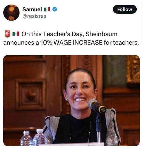 A tweet from Samuel (@resisres
) with Mexican flag emojis reads: "On this Teacher’s Day, Sheinbaum announces a 10% WAGE INCREASE for teachers." The image shows a woman with her hair in a bun, wearing a gray jacket, speaking at a podium with microphones and water bottles, in front of a wooden backdrop.