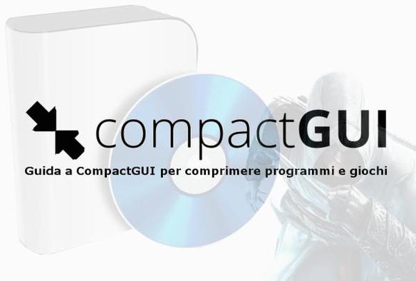 Guida a CompactGUI per comprimere programmi e giochi