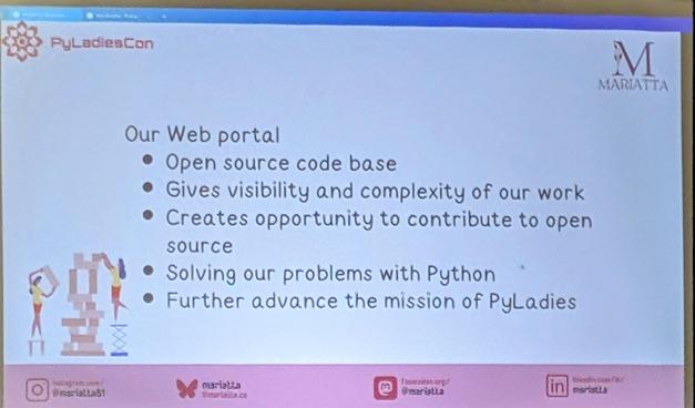 a slide says

Our Web portal

Open source code base

Gives visibility and complexity of our work

Creates opportunity to contribute to open source

Solving our problems with Python

Further advance the mission of PyLadies